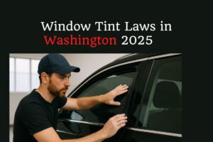 Read more about the article Window Tint Laws in Washington 2025 [Updated]