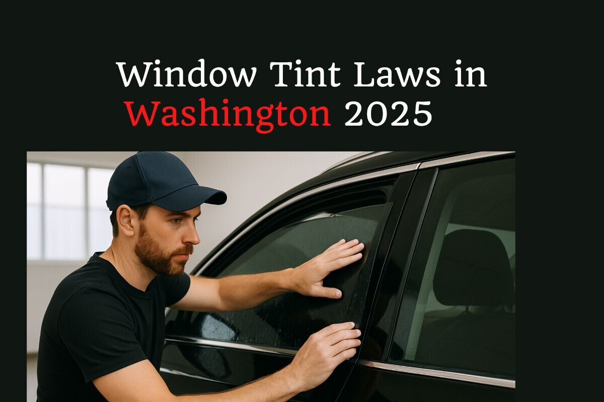 You are currently viewing Window Tint Laws in Washington 2025 [Updated]